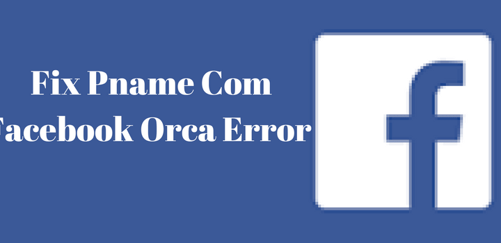 How to Fix pname com facebook orca Error