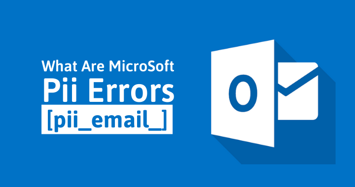 How To Fix MS Outlook [Pii_email_11fe1b3b7ddac37a081f] Error Code